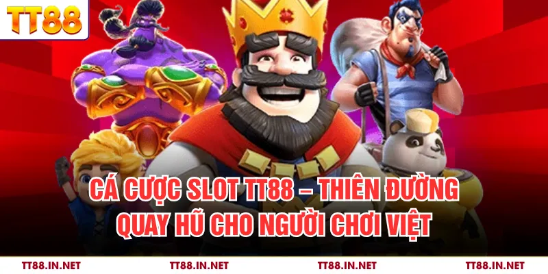 Cá Cược Slot TT88 – Thiên Đường Quay Hũ Cho Người Chơi Việt