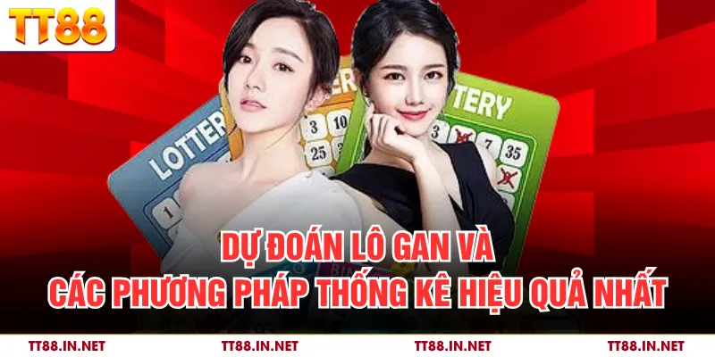 Dự Đoán Lô Gan Và Các Phương Pháp Thống Kê Hiệu Quả Nhất