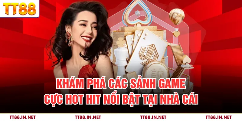 TT88 Uy Tín Không? Đánh Giá Chi Tiết Sân Chơi Chuẩn Quốc Tế 4 Khám phá các sảnh game cực hot hit nổi bật tại nhà cái